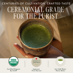 A hand holds a small rustic bowl filled with green matcha tea. Large text at the top reads 'Ceremonial Grade for the Purist,' with additional badges and claims along the bottom including USDA Organic, Grown in Japan, and Just Add Water Never Bitter.