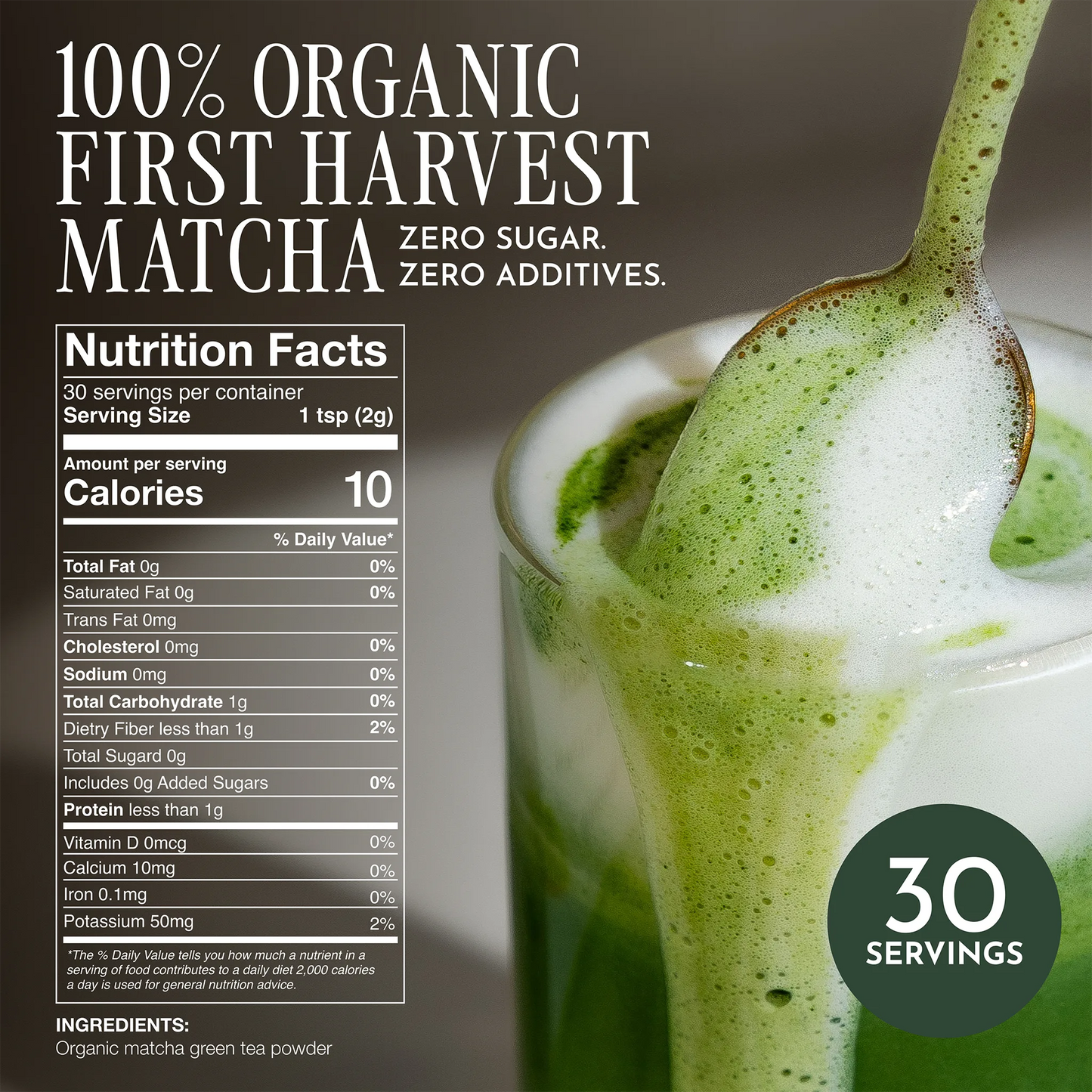 Promotional graphic for organic first harvest matcha tea powder, featuring a glass of frothy green tea with a spoonful of matcha, a nutrition facts panel, and a '30 servings' badge. _60g (2.12oz) 30 cups